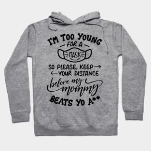 I'm Too Young for a Mask Hoodie